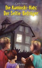 Carlo Meier - Matthias Leutwyler - Die Kaminski-Kids: Der Selfie-Betrüger Die Kaminski-Kids: Der Selfie-Betrüger