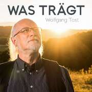 Wolfgang Tost - CD: Was Trägt CD: Was Trägt