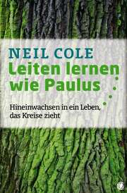 Neil Cole - Anja Schäfer - Leiten lernen wie Paulus Leiten lernen wie Paulus