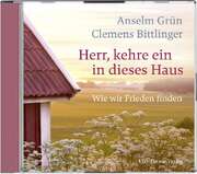 Clemens Bittlinger - Anselm Grün - Herr, kehre ein in dieses Haus Herr, kehre ein in dieses Haus