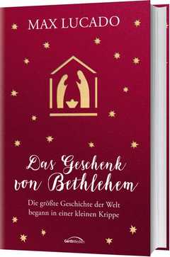 Max Lucado - Das Geschenk von Bethlehem Das Geschenk von Bethlehem