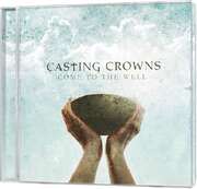 Casting Crowns - Come To The Well Come To The Well